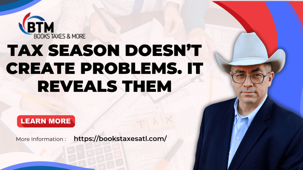 Tax Season Doesn’t Create Problems. It Reveals&nbsp;Them.